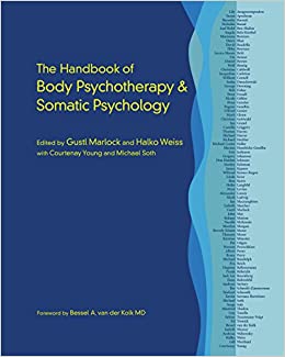 The Handbook of Body Psychotherapy & Somatic Psychology